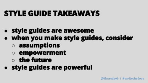 STYLE GUIDE TAKEAWAYS style guides are awesome when you make style guides, consider assumptions empowerment the future style guides are powerful
