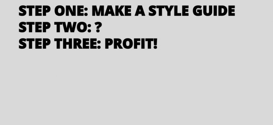 slide reading "Step One: Make a Style Guide. Step Two: ? Step Three: Profit!"