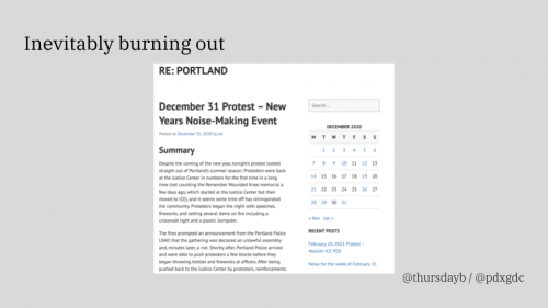A gray slide with large black text reading "Inevitably burning out" and a screen shot of a blog post about a protest on December 31, 2020 which is available at https://pdx.recompilermag.com/2020/12/31/december-31-protest-new-years-noise-making-event/